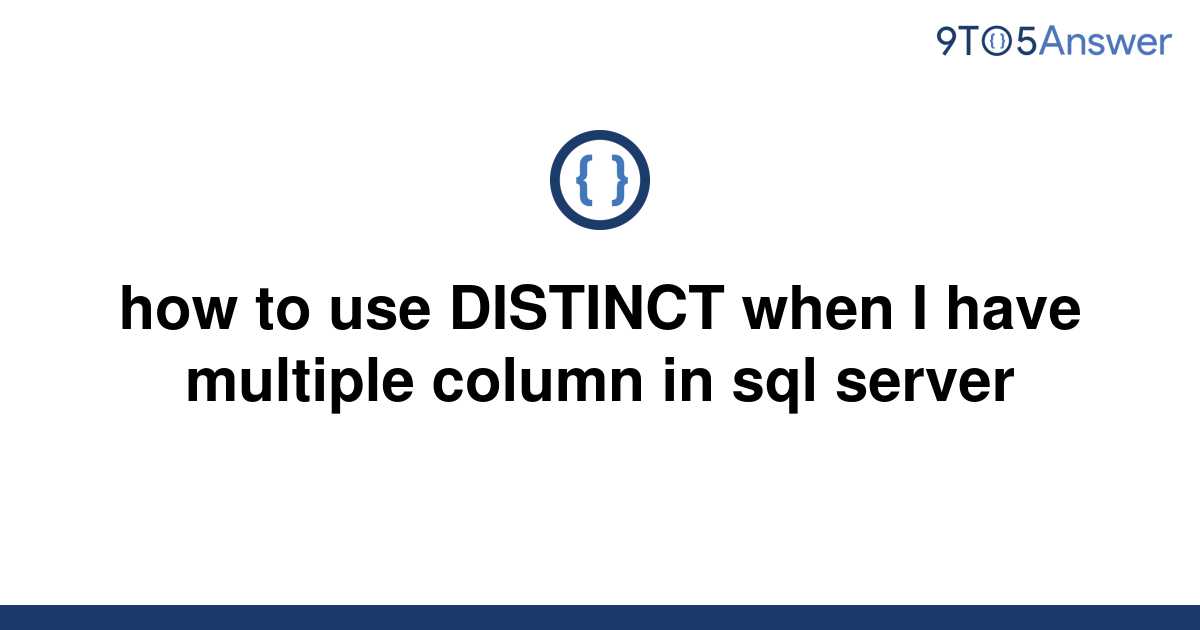 solved-how-to-use-distinct-when-i-have-multiple-column-9to5answer