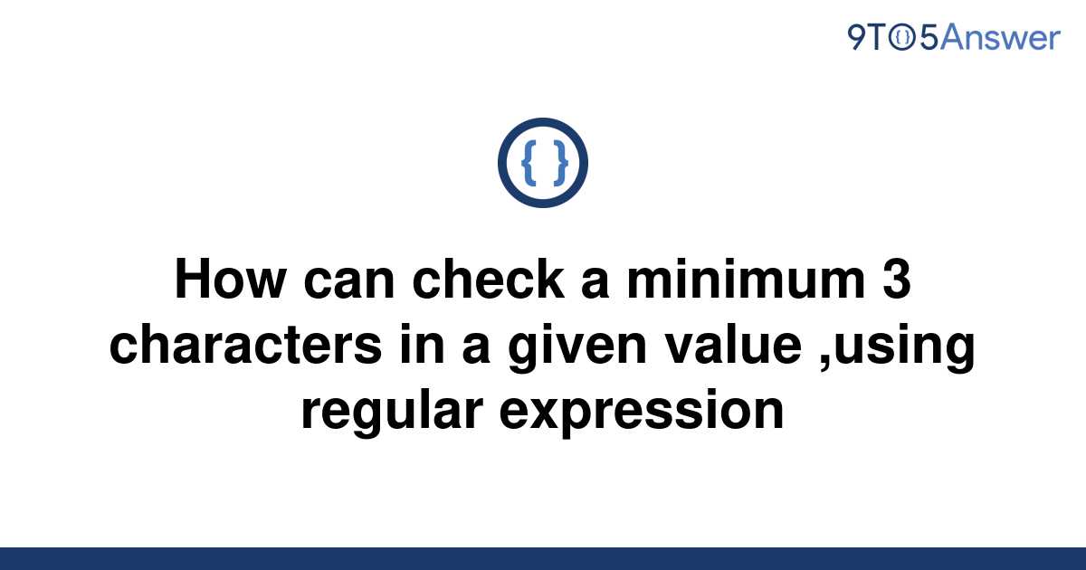 solved-how-can-check-a-minimum-3-characters-in-a-given-9to5answer