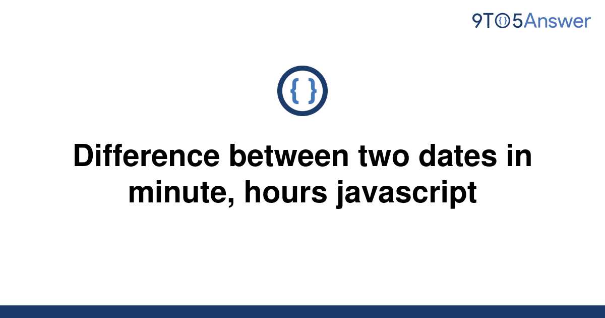 Moment Js Difference Between Two Dates In Days Hours And Minutes