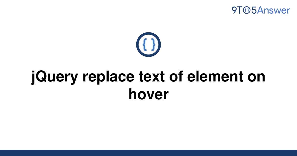 solved-jquery-replace-text-of-element-on-hover-9to5answer