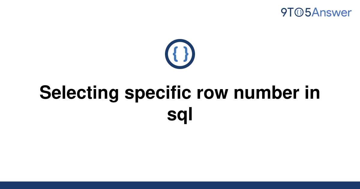 solved-selecting-specific-row-number-in-sql-9to5answer