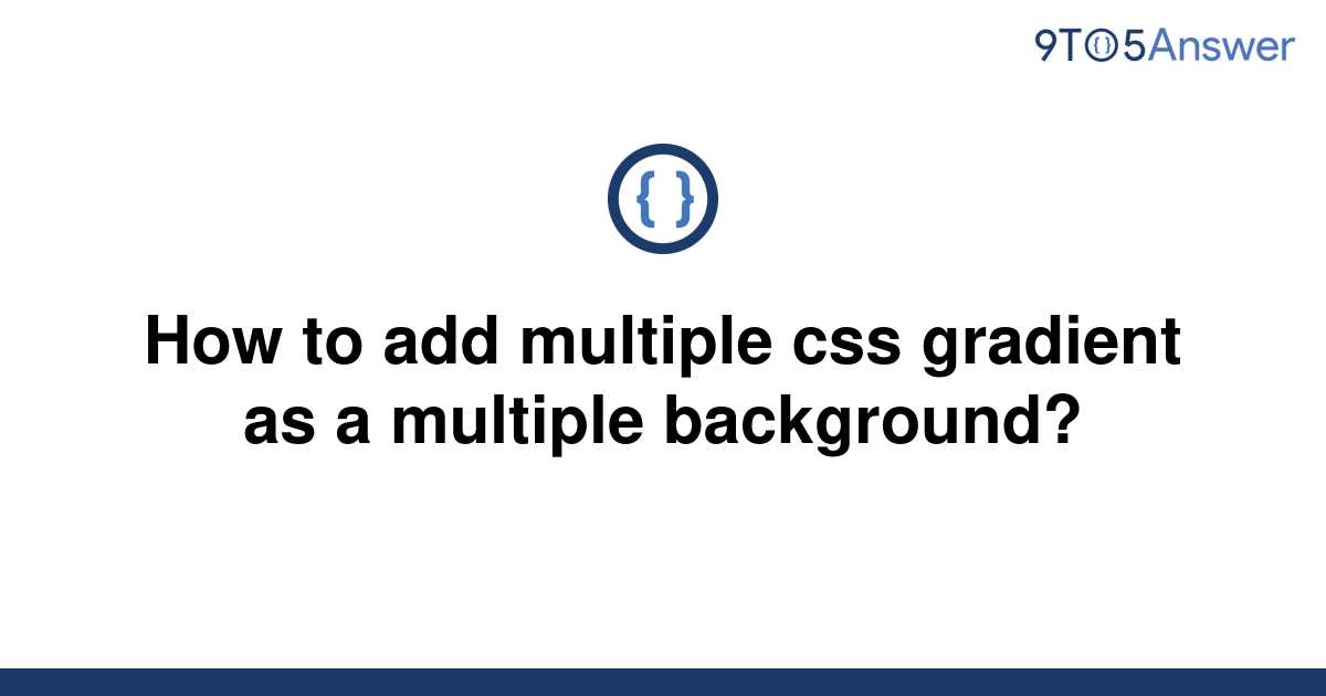 solved-how-to-add-multiple-css-gradient-as-a-multiple-9to5answer