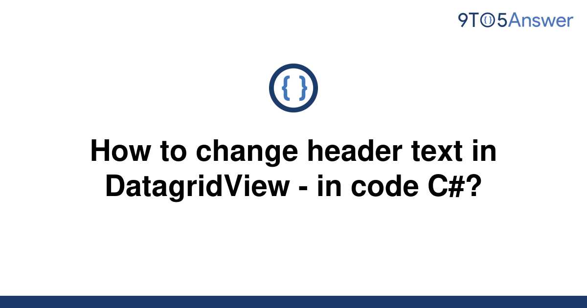 solved-how-to-change-header-text-in-datagridview-in-9to5answer