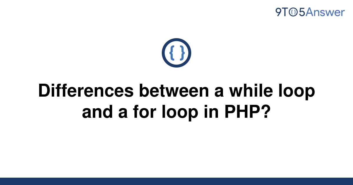 solved-differences-between-a-while-loop-and-a-for-loop-9to5answer