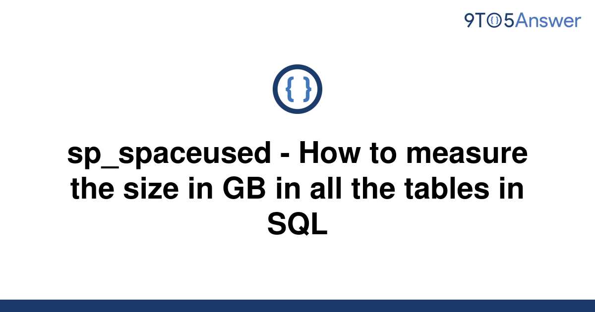 solved-sp-spaceused-how-to-measure-the-size-in-gb-in-9to5answer