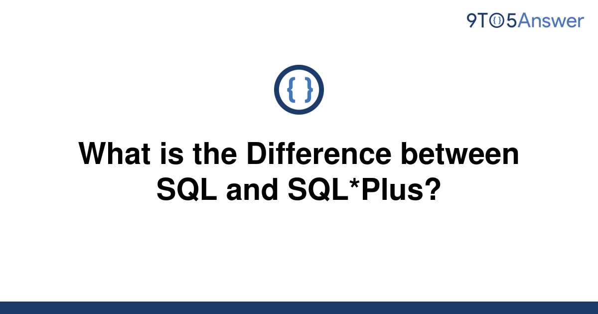 What Is Difference Between Sql And Sql Plus