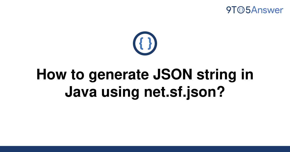 solved-how-to-generate-json-string-in-java-using-9to5answer