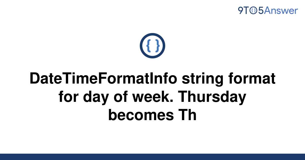 solved-datetimeformatinfo-string-format-for-day-of-9to5answer