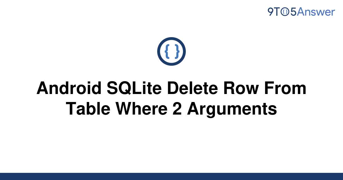 solved-android-sqlite-delete-row-from-table-where-2-9to5answer