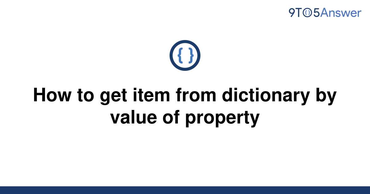 solved-how-to-get-item-from-dictionary-by-value-of-9to5answer