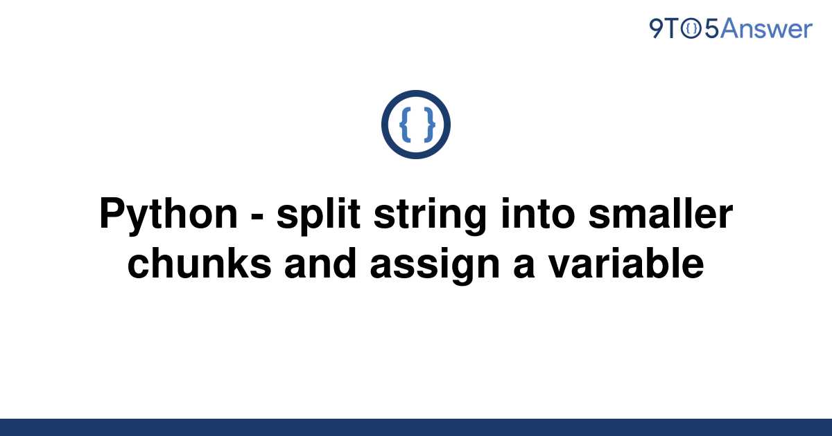 solved-python-split-string-into-smaller-chunks-and-9to5answer