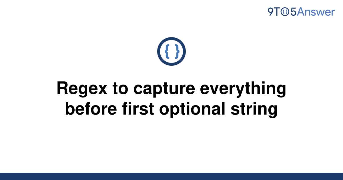 solved-regex-to-capture-everything-before-first-9to5answer