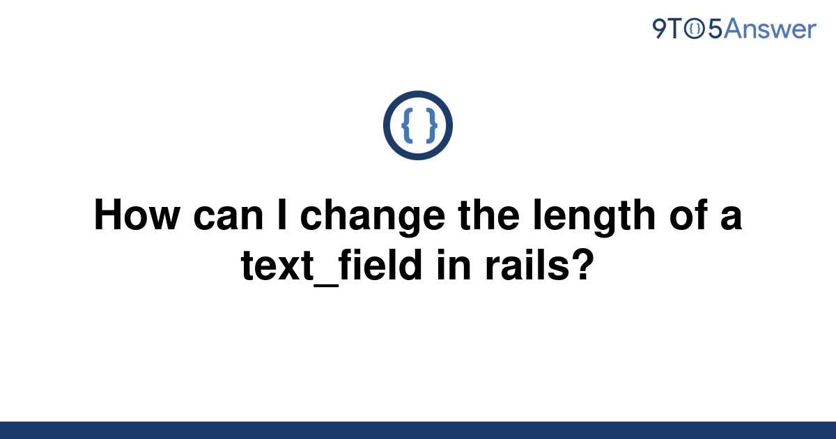 solved-how-can-i-change-the-length-of-a-text-field-in-9to5answer