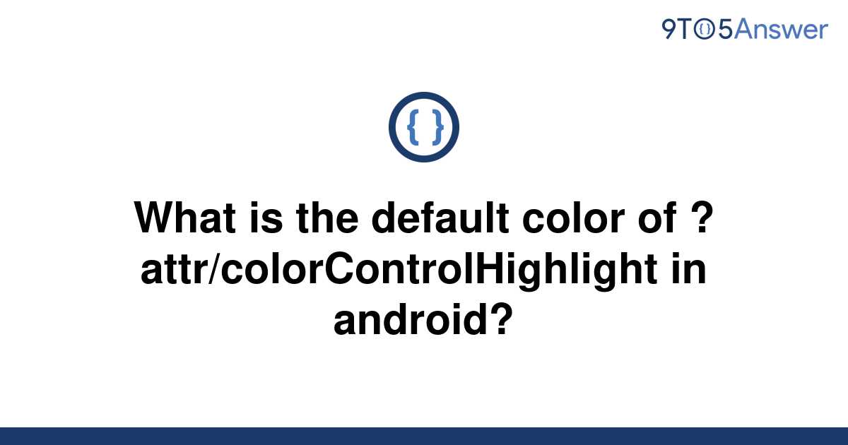 solved-what-is-the-default-color-of-9to5answer