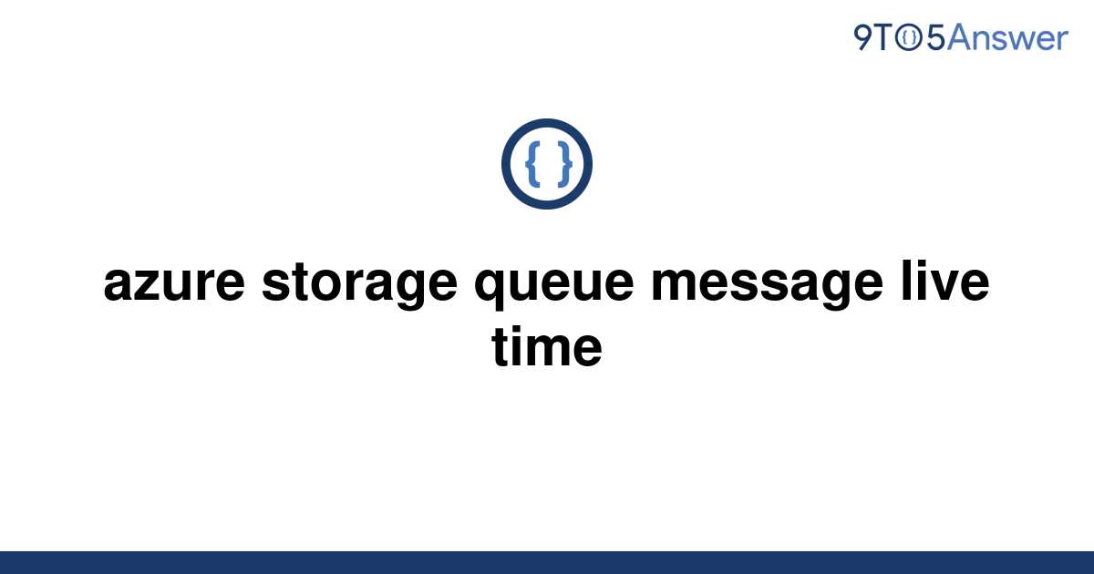 solved-azure-storage-queue-message-live-time-9to5answer