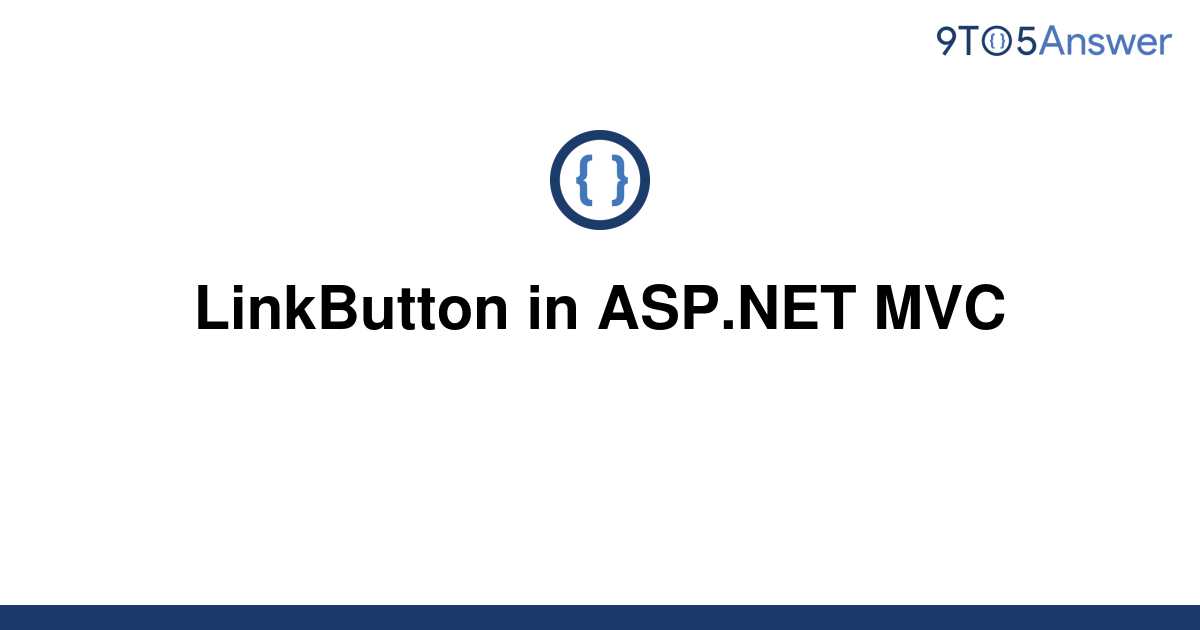  Solved LinkButton in ASP NET MVC 9to5Answer