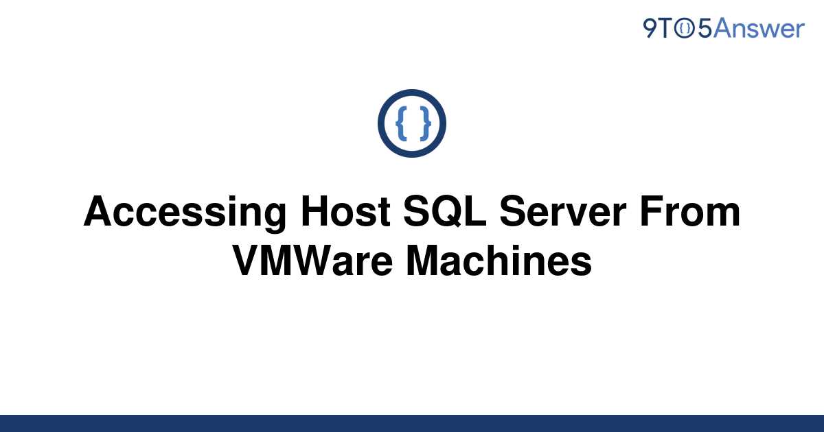  Solved Accessing Host SQL Server From VMWare Machines 9to5Answer