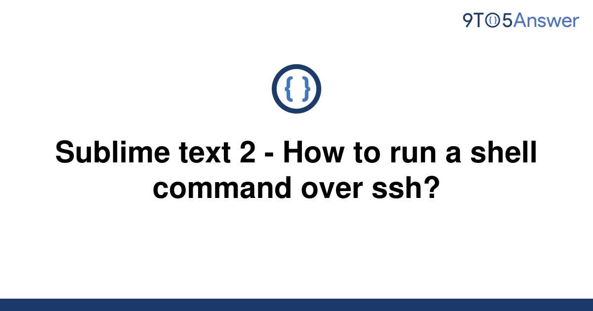 solved-sublime-text-2-how-to-run-a-shell-command-over-9to5answer