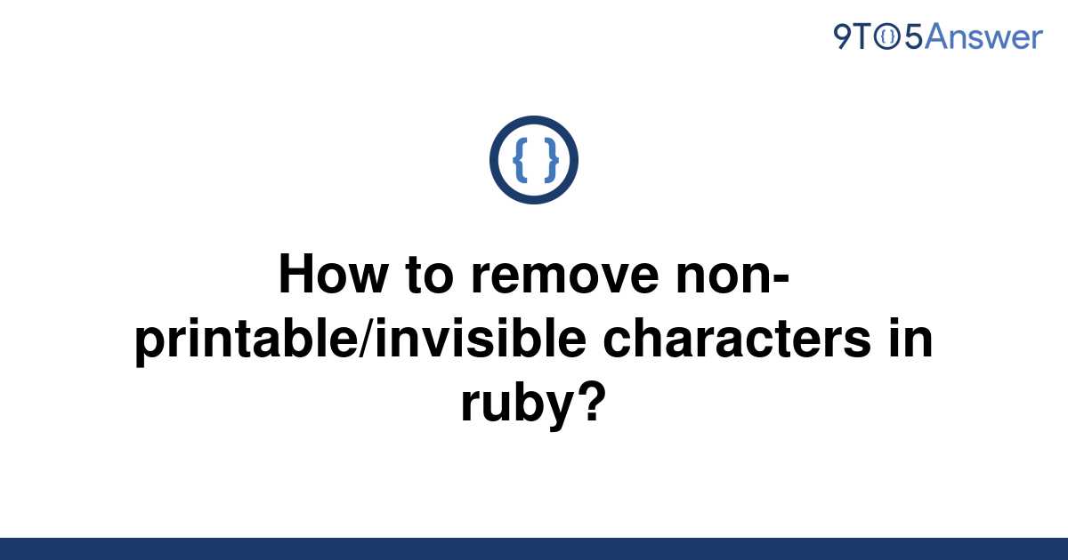 solved-how-to-remove-non-printable-invisible-characters-9to5answer