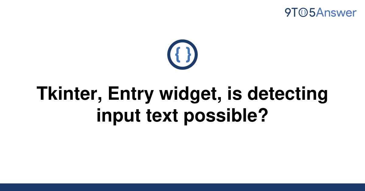 solved-tkinter-entry-widget-is-detecting-input-text-9to5answer