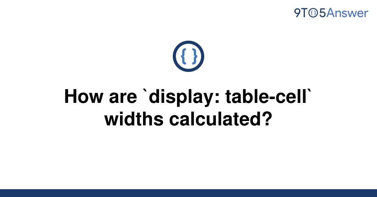 solved-how-are-display-table-cell-widths-calculated-9to5answer