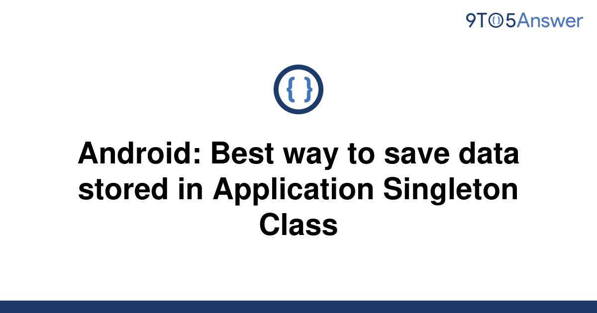 solved-android-best-way-to-save-data-stored-in-9to5answer