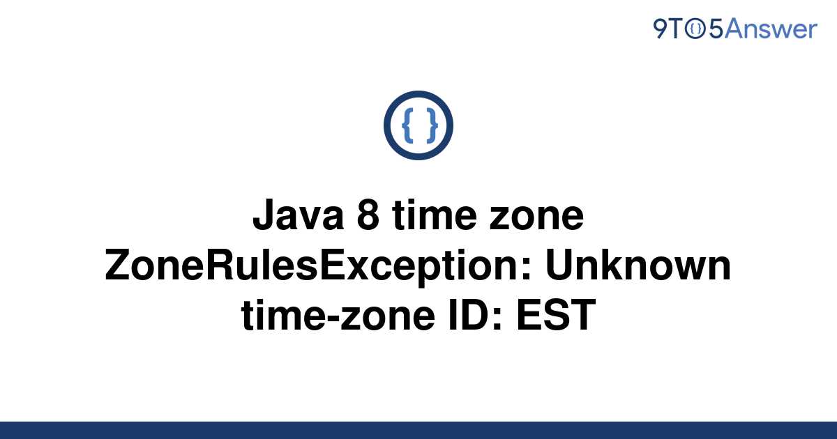 solved-java-8-time-zone-zonerulesexception-unknown-9to5answer