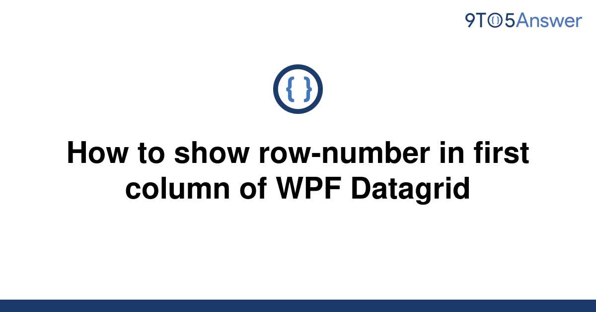 solved-how-to-show-row-number-in-first-column-of-wpf-9to5answer