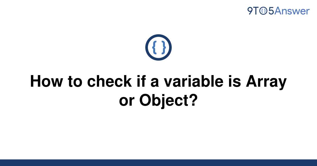 solved-how-to-check-if-a-variable-is-array-or-object-9to5answer