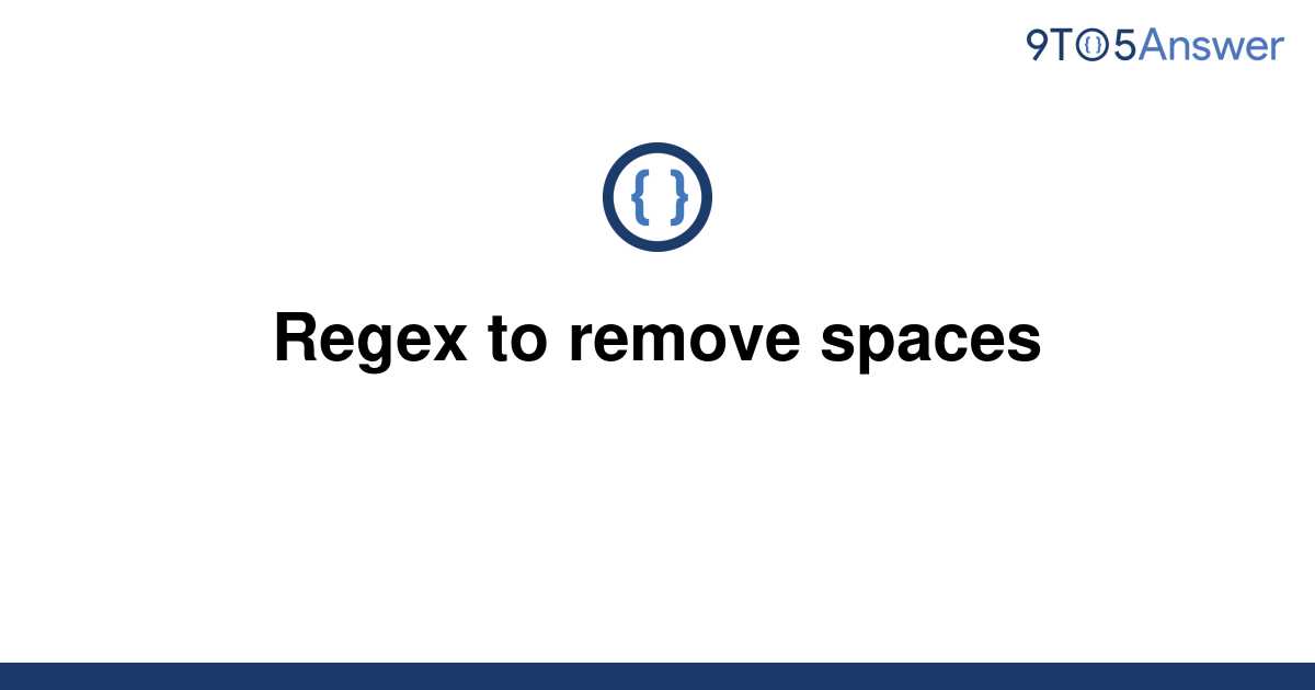 solved-regex-to-remove-spaces-9to5answer