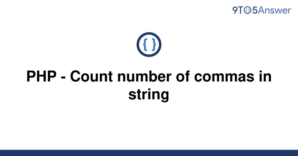 solved-php-count-number-of-commas-in-string-9to5answer