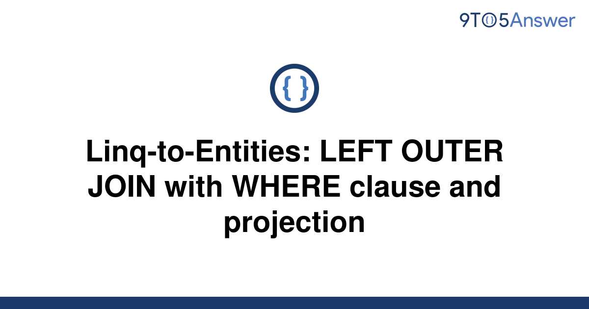 solved-linq-to-entities-left-outer-join-with-where-9to5answer