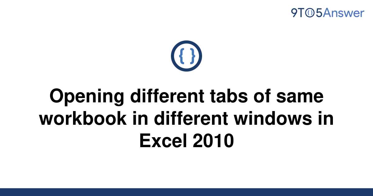 solved-opening-different-tabs-of-same-workbook-in-9to5answer