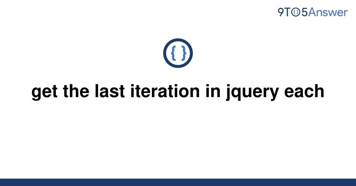 solved-get-the-last-iteration-in-jquery-each-9to5answer