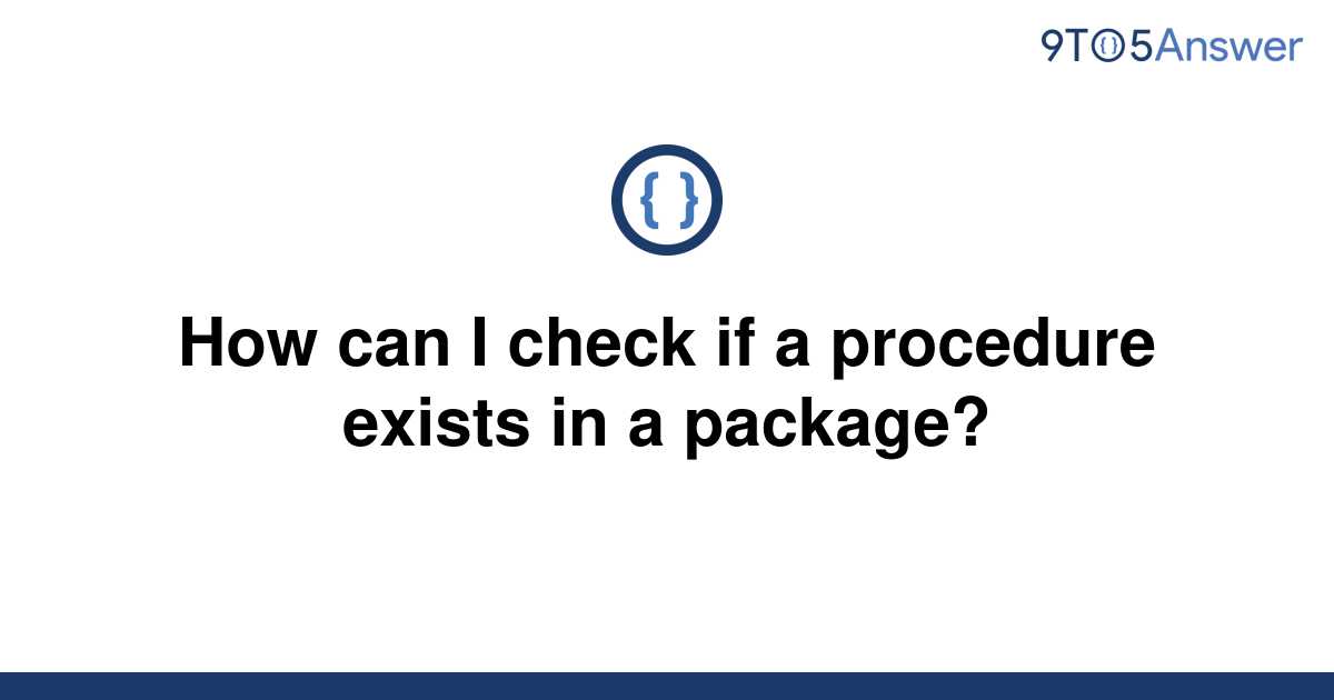 solved-how-can-i-check-if-a-procedure-exists-in-a-9to5answer