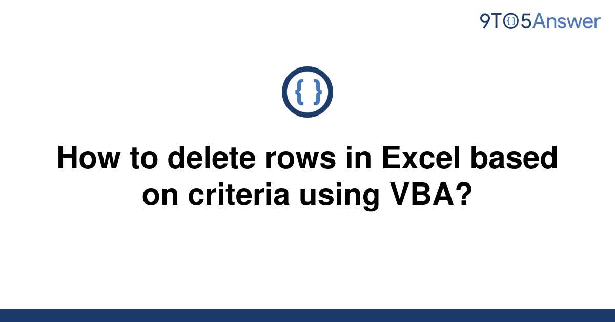 solved-how-to-delete-rows-in-excel-based-on-criteria-9to5answer