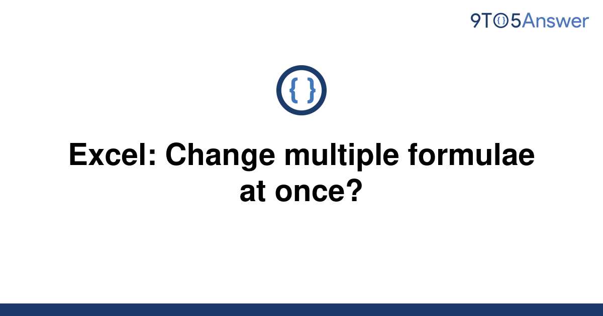 solved-excel-change-multiple-formulae-at-once-9to5answer