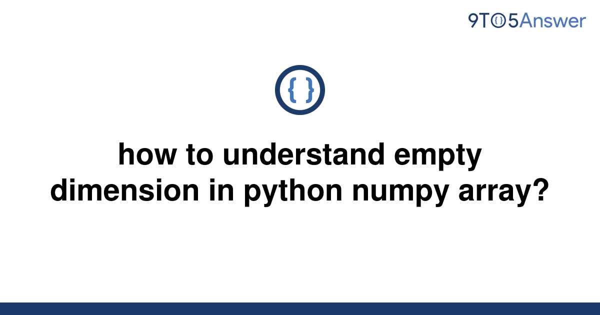 solved-how-to-understand-empty-dimension-in-python-9to5answer