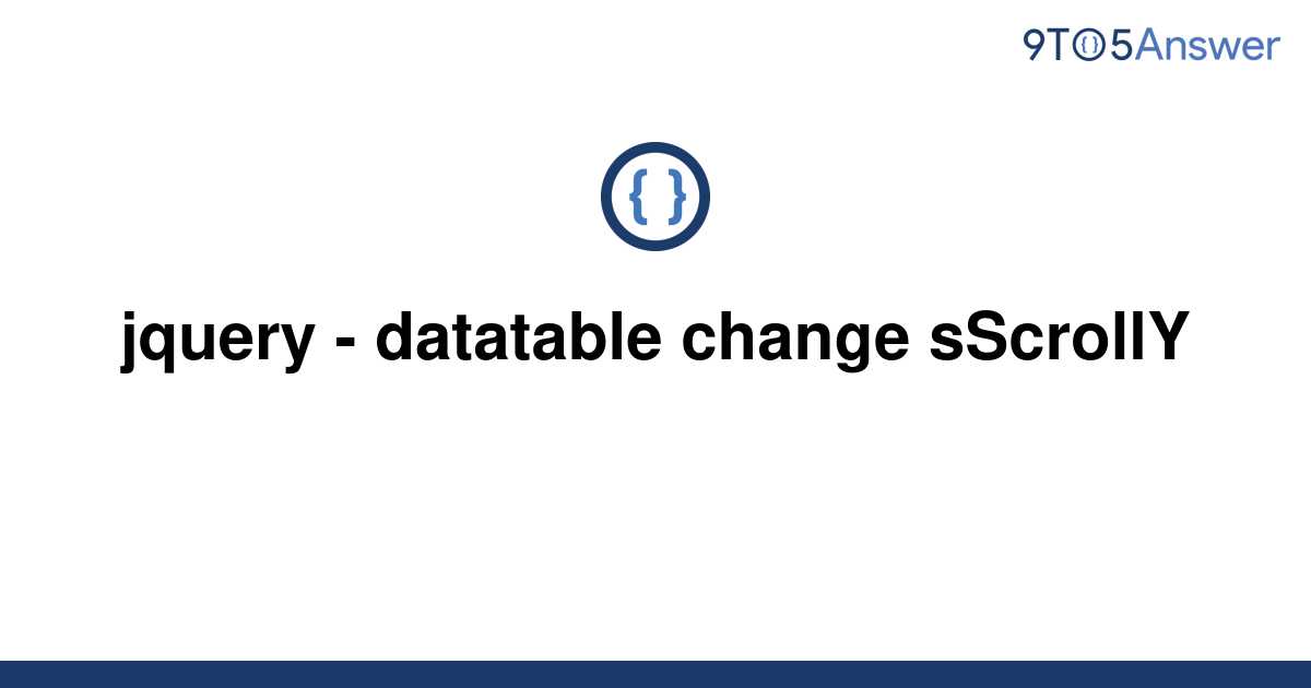 solved-jquery-datatable-change-sscrolly-9to5answer