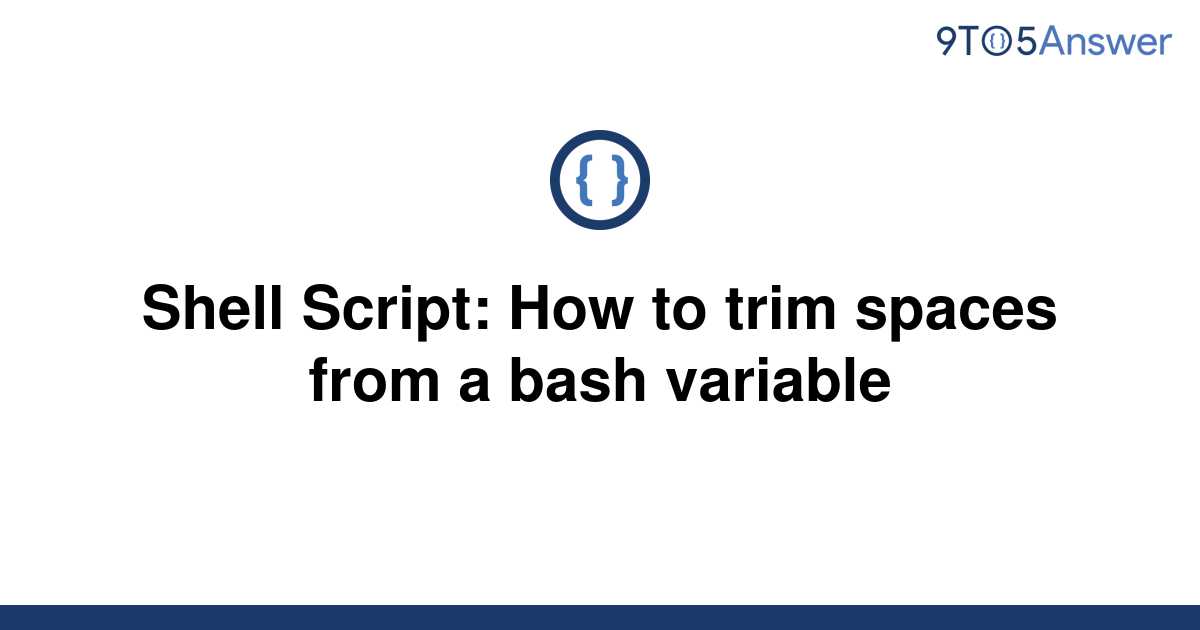 solved-shell-script-how-to-trim-spaces-from-a-bash-9to5answer