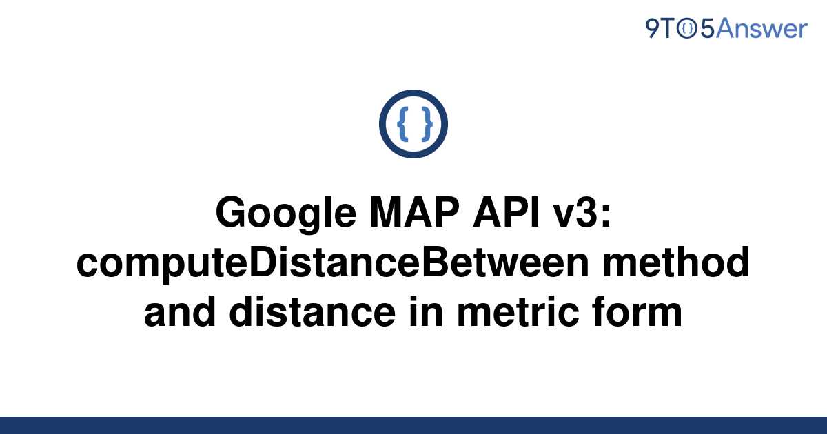 solved-google-map-api-v3-computedistancebetween-method-9to5answer