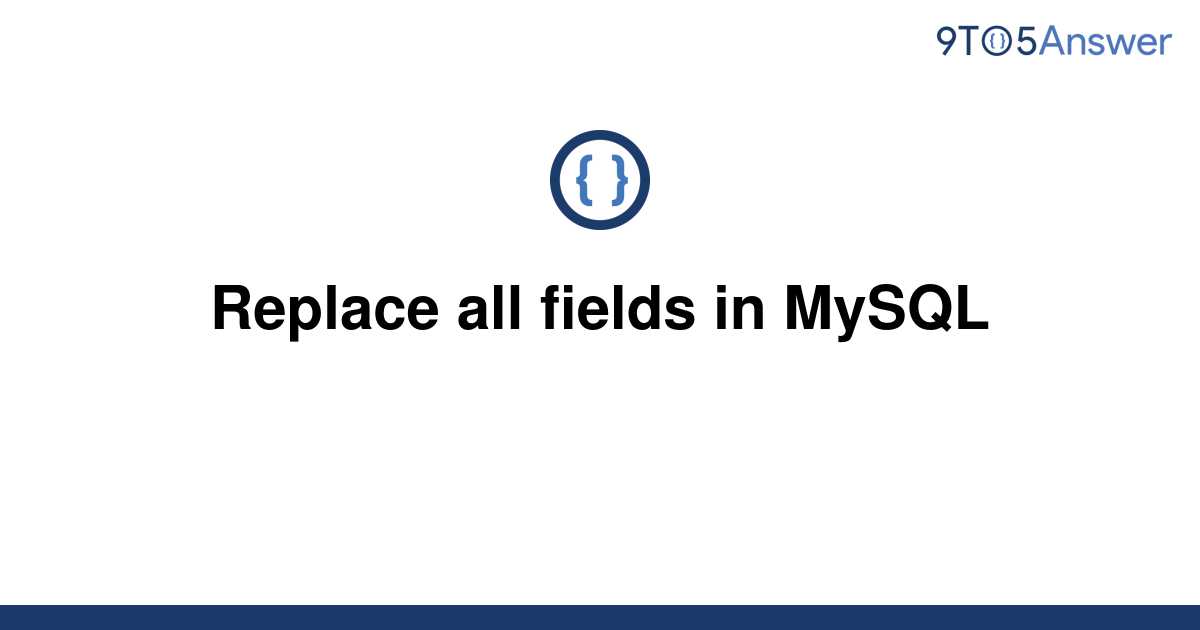 solved-replace-all-fields-in-mysql-9to5answer