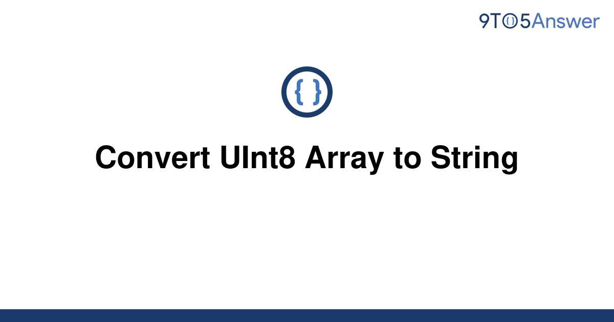 solved-convert-uint8-array-to-string-9to5answer