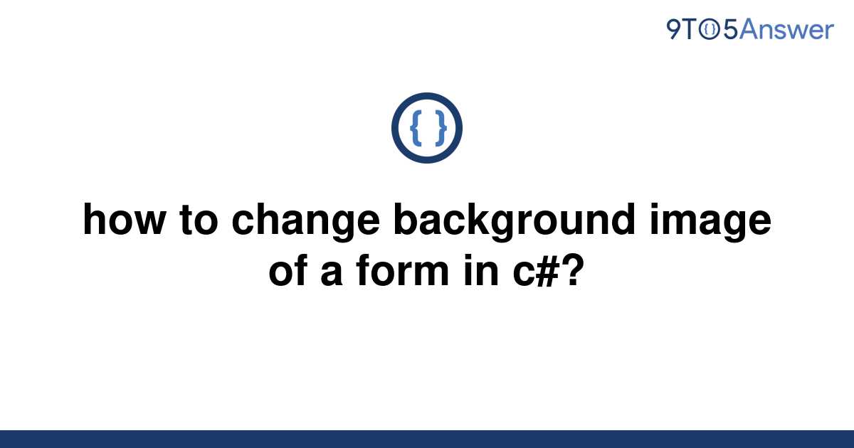 solved-how-to-change-background-image-of-a-form-in-c-9to5answer