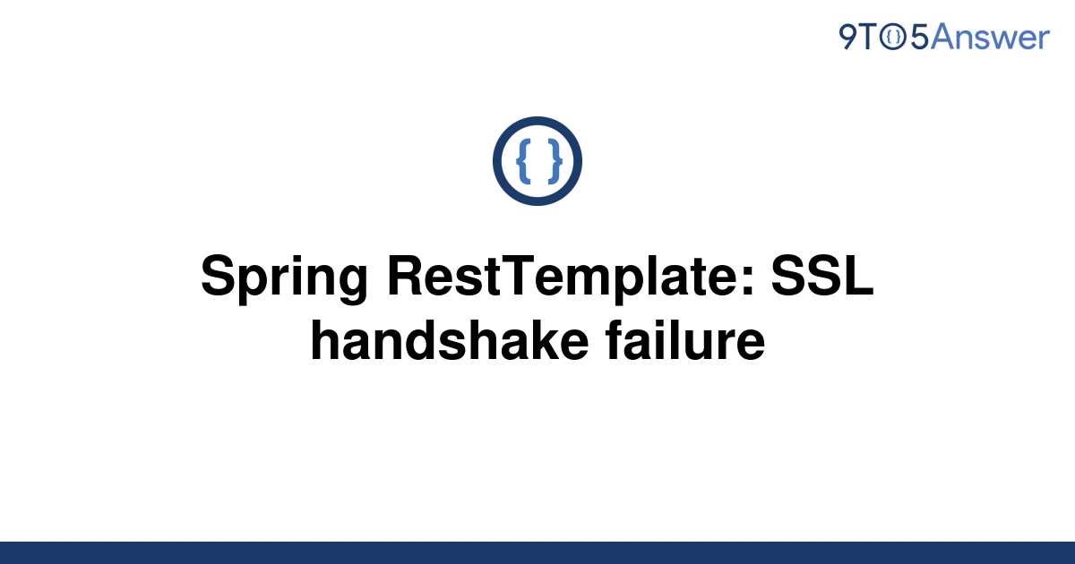 solved-spring-resttemplate-ssl-handshake-failure-9to5answer