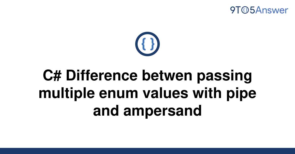 solved-c-difference-betwen-passing-multiple-enum-9to5answer