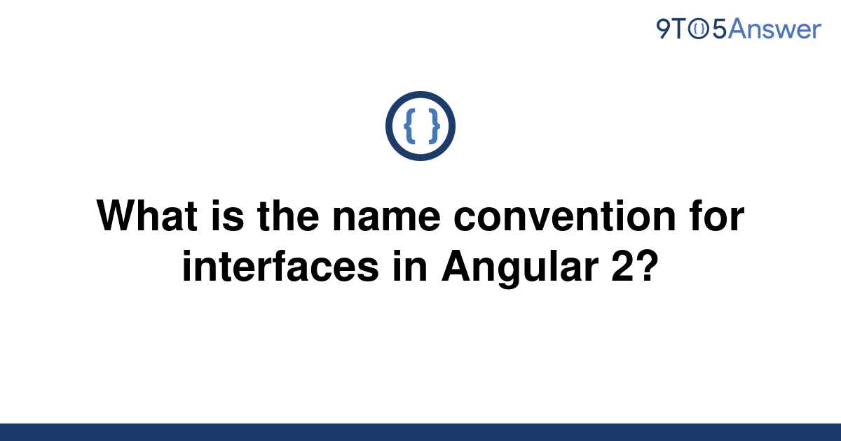 solved-what-is-the-name-convention-for-interfaces-in-9to5answer