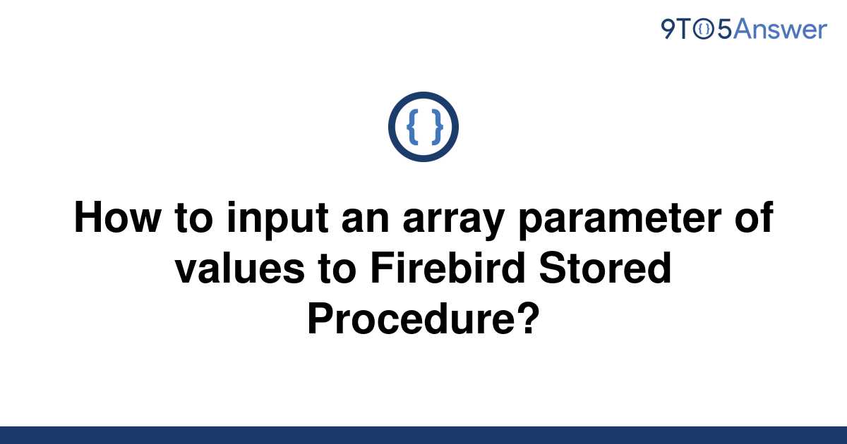 solved-how-to-input-an-array-parameter-of-values-to-9to5answer