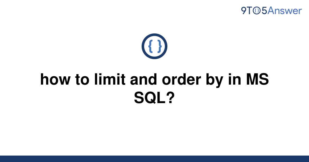 solved-how-to-limit-and-order-by-in-ms-sql-9to5answer