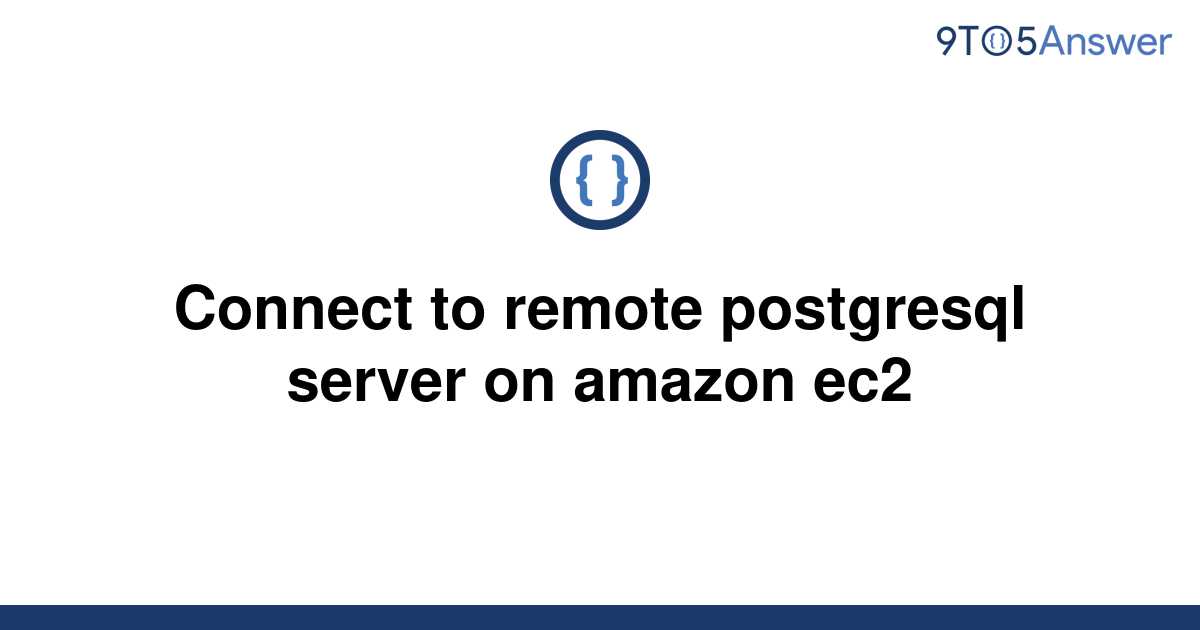 solved-connect-to-remote-postgresql-server-on-amazon-9to5answer